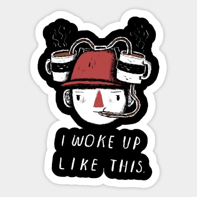 i woke up like this Sticker by Louisros